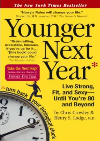 Read ebook [PDF] Younger Next Year: Live Strong, Fit, And Sexy Until You're 80 And Beyond