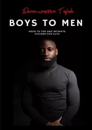 [READ DOWNLOAD] Boys To Men: Head To Toe And Intimate Hygiene For Guys: BHM Edition