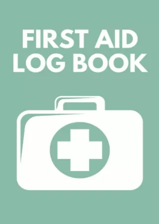 get [PDF] Download First Aid Log Book: Medical First Aid Form & Injury Report Logbook for Any