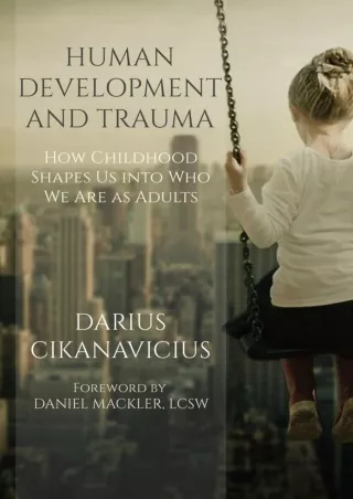 DOWNLOAD/PDF Human Development and Trauma: How Childhood Shapes Us into Who We Are as Adults