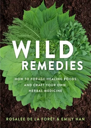 PDF/READ Wild Remedies: How to Forage Healing Foods and Craft Your Own Herbal Medicine