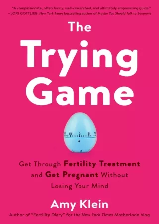 get [PDF] Download The Trying Game: Get Through Fertility Treatment and Get Pregnant without