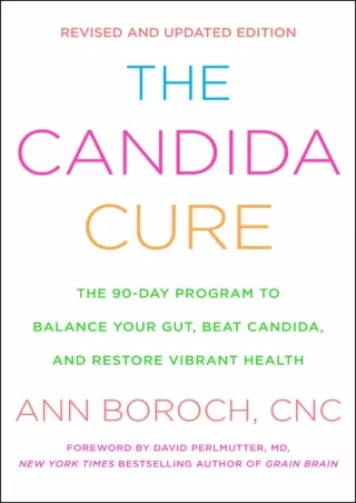 get [PDF] Download The Candida Cure: The 90-Day Program to Balance Your Gut, Beat Candida, and