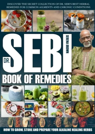 [PDF READ ONLINE] Dr. Sebi's Book of Remedies: Discover the Secret Collection of Dr. Sebi's Best