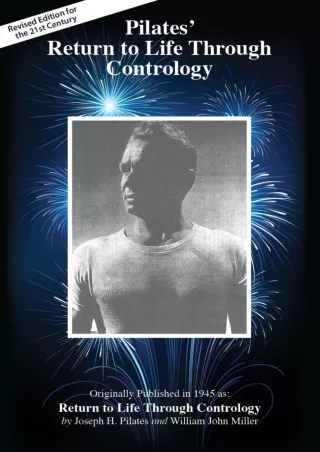 DOWNLOAD/PDF Pilates' Return to Life Through Contrology: Revised Edition for the 21st Century