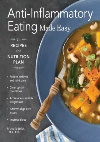 $PDF$/READ/DOWNLOAD Anti-Inflammatory Eating Made Easy: 75 Recipes and Nutrition Plan