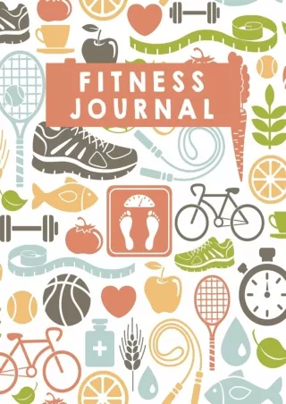 [READ DOWNLOAD] Fitness Journal: 100 Days Food and Exercise Journal - Daily Workout Log (Large