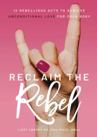 PDF/READ Reclaim the Rebel: 12 Rebellious Acts to Achieve Unconditional Love for Your