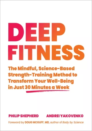 [PDF READ ONLINE] Deep Fitness: The Mindful, Science-Based Strength-Training Method to Transform