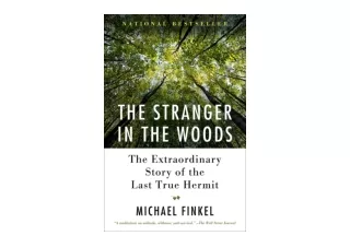 Kindle online PDF The Stranger in the Woods The Extraordinary Story of the Last