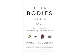 PDF read online If Our Bodies Could Talk Operating and Maintaining a Human Body