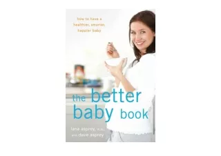 Download PDF The Better Baby Book How to Have a Healthier Smarter Happier Baby f
