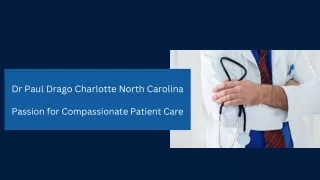 Dr Paul Drago Charlotte North Carolina - Passion for Compassionate Patient Care