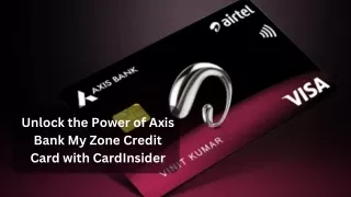 Unlock the Power of Axis Bank My Zone Credit Card with CardInsider