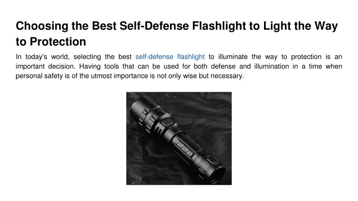 choosing the best self defense flashlight to light the way to protection