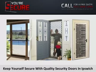 Keep Yourself Secure With Quality Security Doors In Ipswich