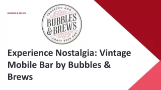 Experience Nostalgia: Vintage Mobile Bar by Bubbles & Brews