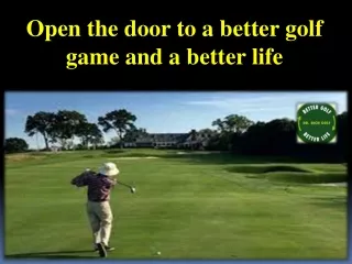 Open the door to a better golf game and a better life