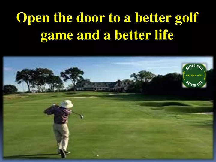 open the door to a better golf game and a better