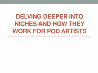Delving Deeper into Niches and How They Work for POD Artists