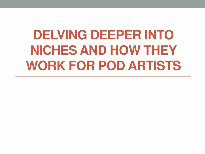 delving deeper into niches and how they work for pod artists