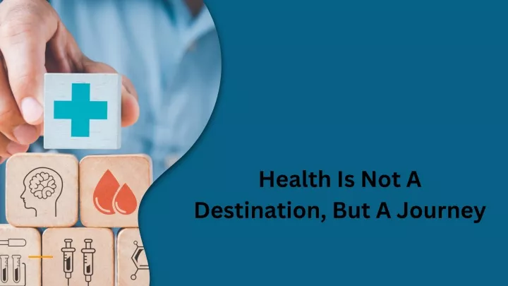 health is not a destination but a journey