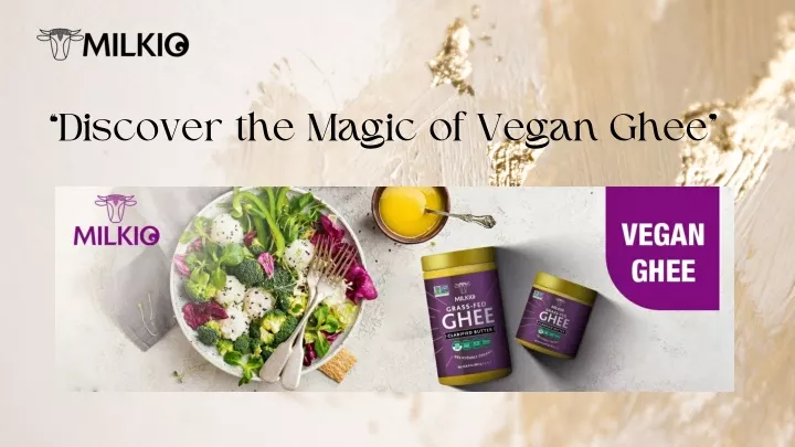 discover the magic of vegan ghee
