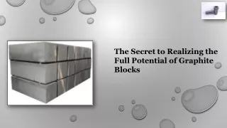 The Secret to Realizing the Full Potential of Graphite Blocks