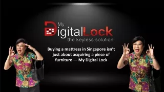 Buying a mattress in Singapore isn’t just about acquiring a piece of furniture — My Digital Lock