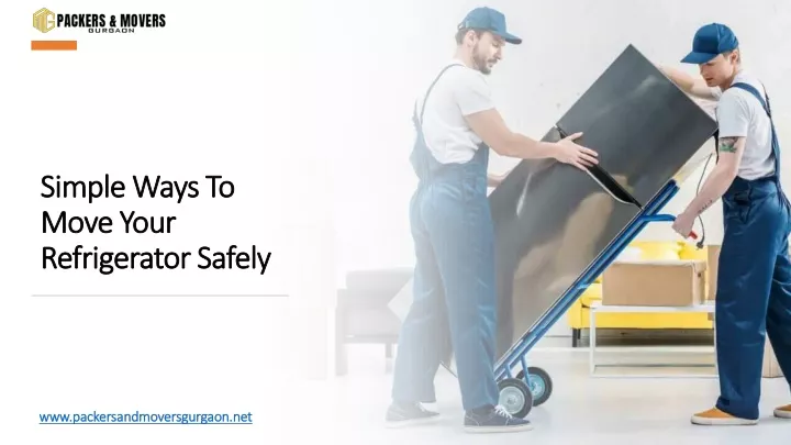 simple ways to move your refrigerator safely