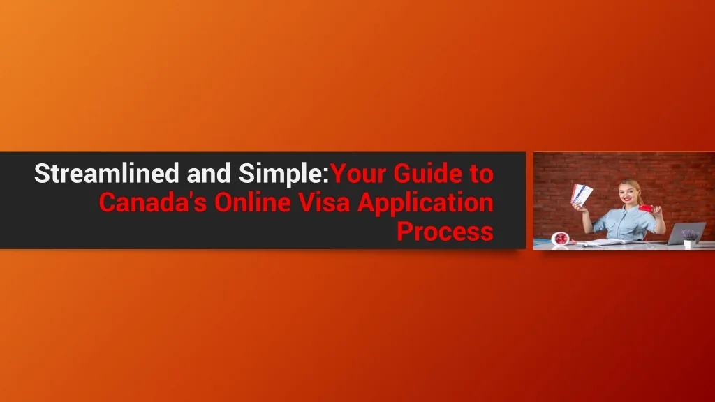 Streamlined Application PPT - Streamlined and SimpleYour Guide to Canada's Online Visa ...