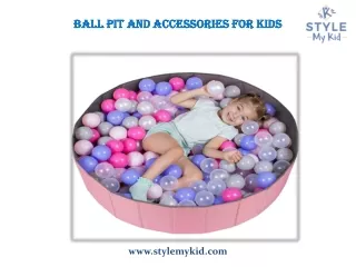 Ball Pit And Accessories For Kids at StyleMyKid.com