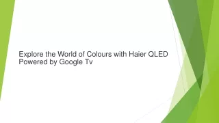Explore the World of Colours with Haier QLED Powered by Google Tv