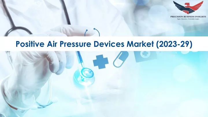 positive air pressure devices market 2023 29