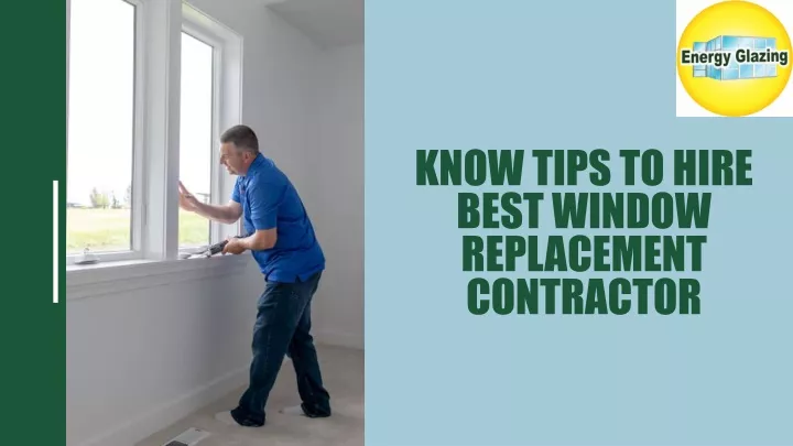 know tips to hire best window replacement