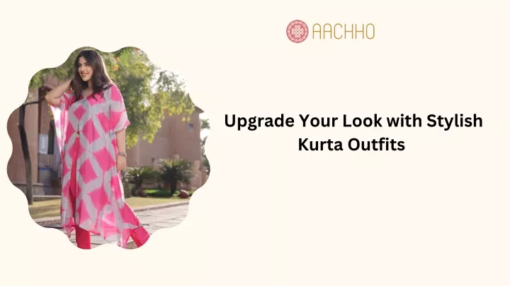 upgrade your look with stylish kurta outfits