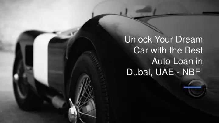 unlock your dream car with the best auto loan in dubai uae nbf