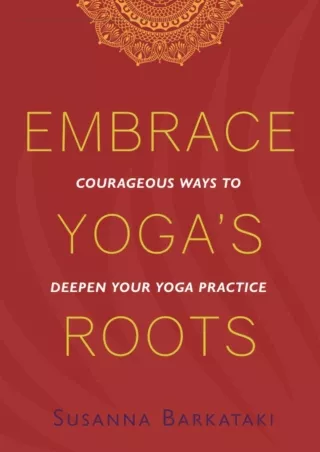 PDF_ Embrace Yoga's Roots: Courageous Ways to Deepen Your Yoga Practice read