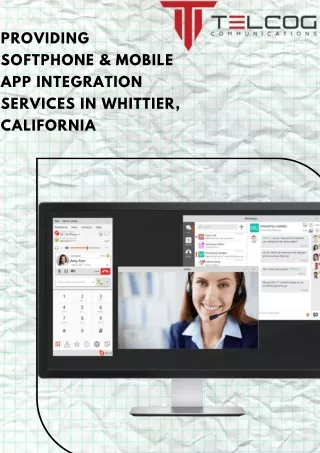 Providing softphone & mobile app integration services in Whittier, California (1)