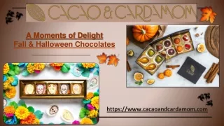 Chocolates for Fall and Halloween- Cacao and Cardamom