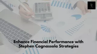 Enhance Financial Performance with Stephen Cagnassola Strategies
