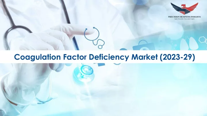 coagulation factor deficiency market 2023 29