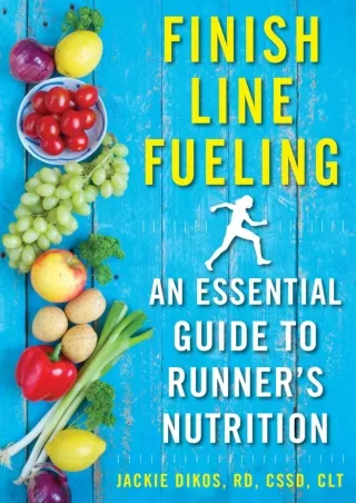 PDF_ Finish Line Fueling: An Essential Guide to Runner's Nutrition android