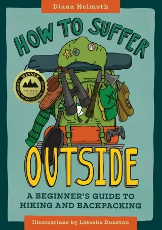 [PDF READ ONLINE] How to Suffer Outside: A Beginner’s Guide to Hiking and Backpa