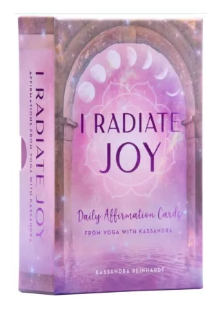 READ [PDF] I Radiate Joy: Daily Affirmation Cards from Yoga with Kassandra [Card