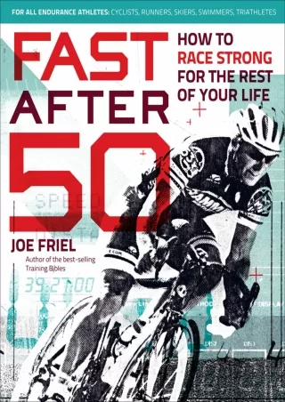[PDF READ ONLINE] Fast After 50: How to Race Strong for the Rest of Your Life do