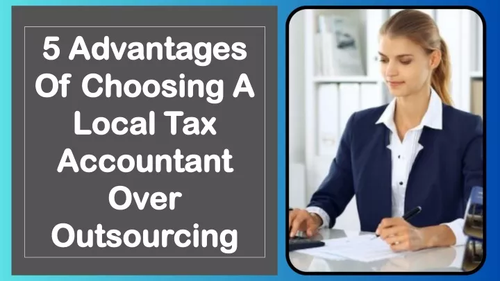 5 advantages of choosing a local tax accountant