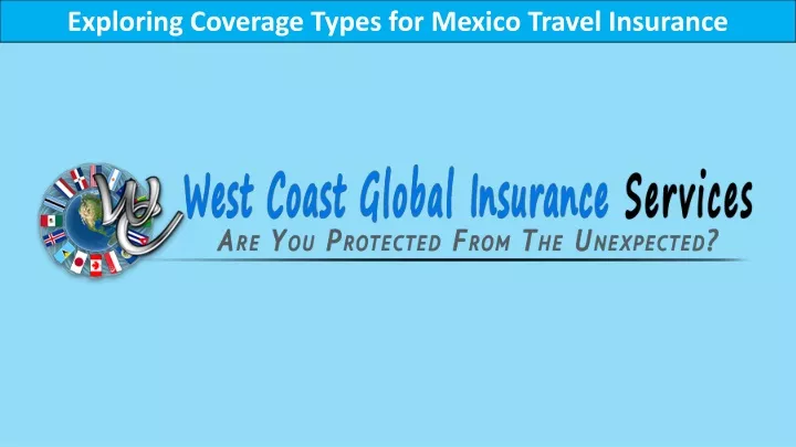 exploring coverage types for mexico travel
