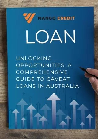 Unlocking Opportunities A Comprehensive Guide to Caveat Loans in Australia