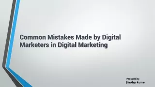 Common Mistakes Made by Digital Marketers in Digital Marketing